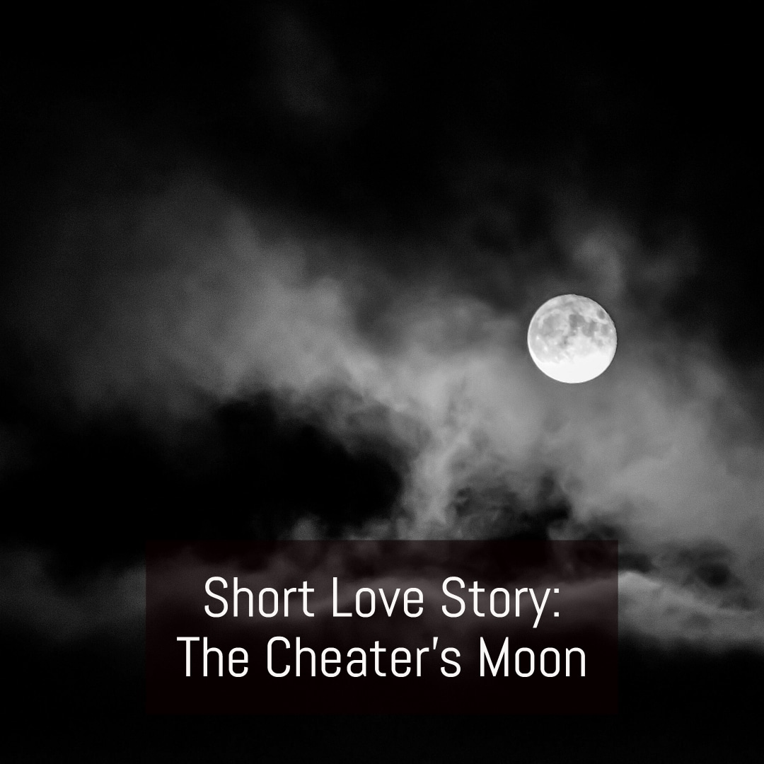 Love Short Moon Lizella Cheater\u0027s Story: - Prescott The